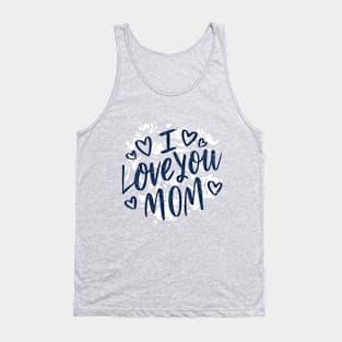 I love you mom T-shirt Tank Top